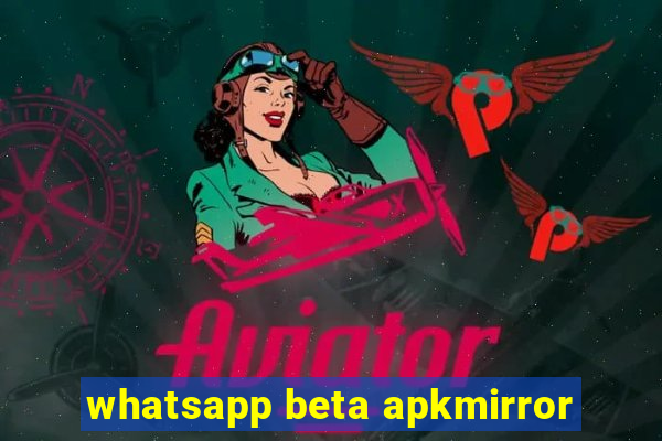 whatsapp beta apkmirror